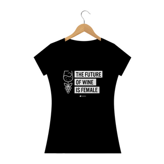 Nome do produto  Camiseta The Future of Wine Is Female - Feminina
