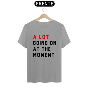 Camiseta A lot going at the moment - Taylor Swift