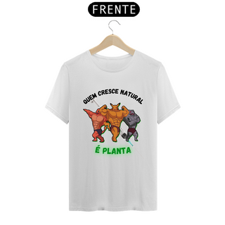 Nome do produtoCamiseta - Quem cresce natural é planta