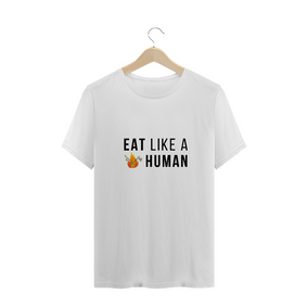 Camiseta Unissex Eat Like a Human