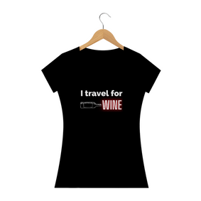 Camiseta Feminina I Travel for Wine