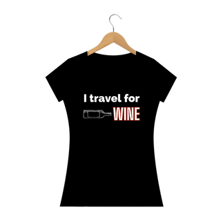 Camiseta Feminina I Travel for Wine