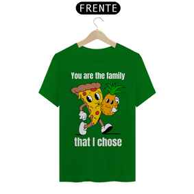 Camiseta Unissex Você É a Família Que Eu Escolhi