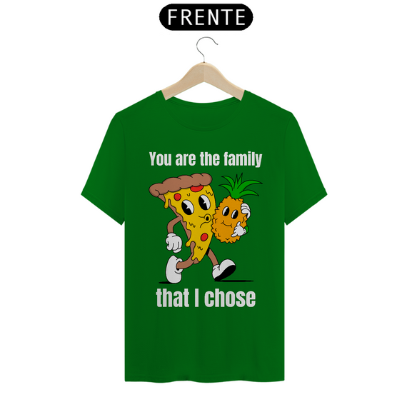 Camiseta Unissex Você É a Família Que Eu Escolhi