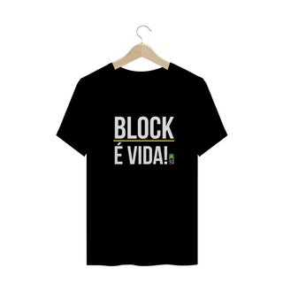 Camiseta Block É Vida!