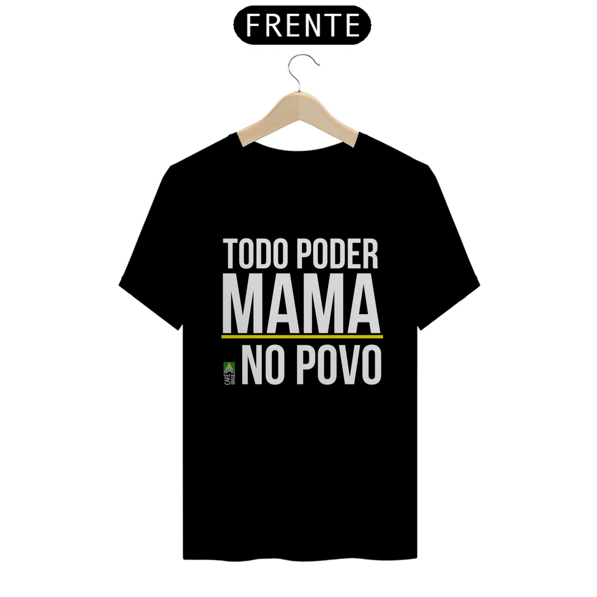 Nome do produto: Camiseta Todo Poder Mama no Povo