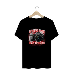Camiseta Quality - nunca estou na foto