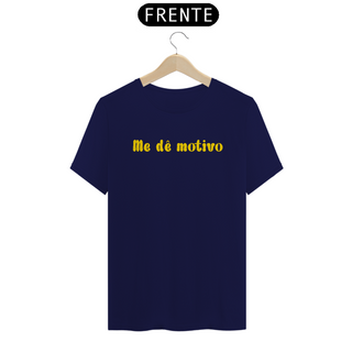 Nome do produtoT-Shirt Me Dê Motivo