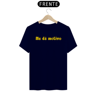 Nome do produtoT-Shirt Me dê motivo Amarelo (Quality)