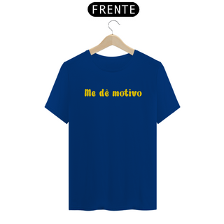 Nome do produtoT-Shirt Me Dê Motivo