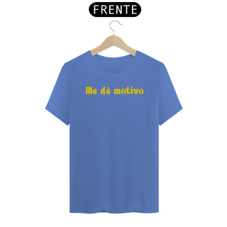 Nome do produtoT-Shirt Me dê motivo (Estonada)