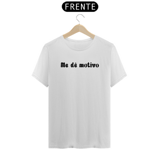 Nome do produtoT-Shirt Me Dê Motivo