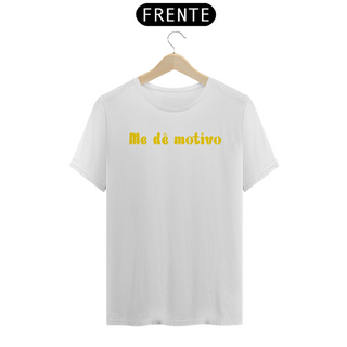 Nome do produtoT-Shirt Me dê motivo Amarelo (Quality)