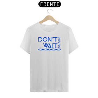 Nome do produtoT-Shirt Don't Wait