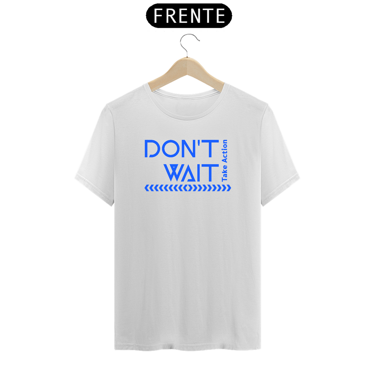 Nome do produto: T-Shirt Don\'t Wait (Prime)