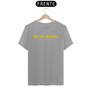 Nome do produtoT-Shirt Me dê motivo Amarelo (Quality)