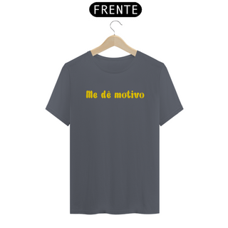 Nome do produtoT-Shirt Me Dê Motivo