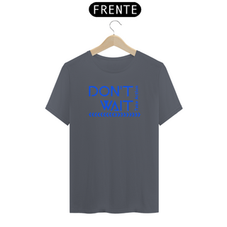 Nome do produtoT-Shirt Don't Wait