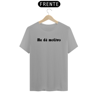 Nome do produtoT-Shirt Me Dê Motivo