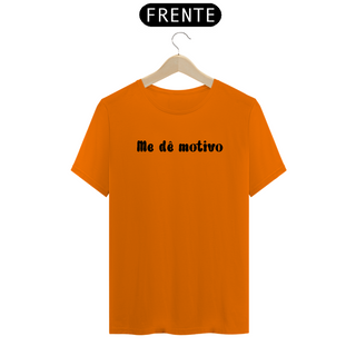 Nome do produtoT-Shirt Me Dê Motivo