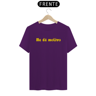 Nome do produtoT-Shirt Me Dê Motivo