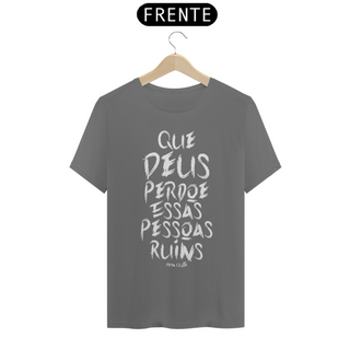 Nome do produtoQUE DEUS PERDOE ESSAS PESSOAS RUINS - TSHIRT ESTONADA