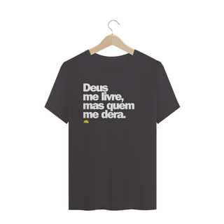 Nome do produtoT-SHIRT ESTONADA - DEUS ME LIVRE, MAS QUEM ME DERA.