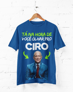 Nome do produtoCamiseta Tá na hora de você olhar pro Ciro