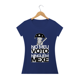 Nome do produtoCamiseta Feminina No meu voto ninguém mexe