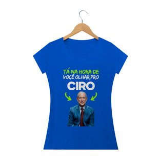 Nome do produtoCamiseta Tá na hora de você olhar pro Ciro - Feminina