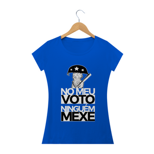 Nome do produtoCamiseta Feminina No meu voto ninguém mexe