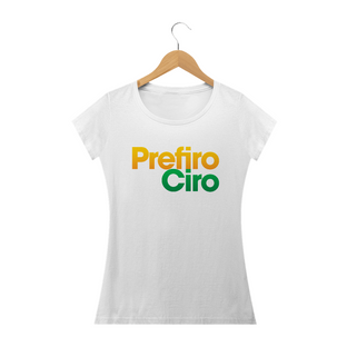 Nome do produtoCamiseta Prefiro Ciro - Feminina