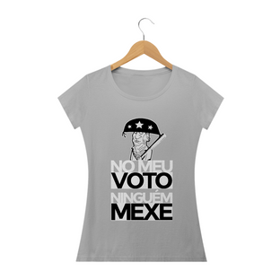 Nome do produtoCamiseta Feminina No meu voto ninguém mexe