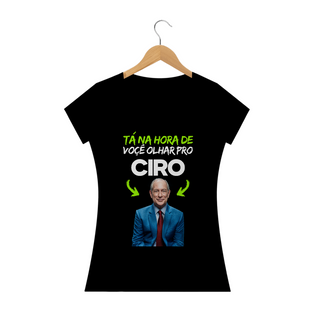 Nome do produtoCamiseta Tá na hora de você olhar pro Ciro - Feminina