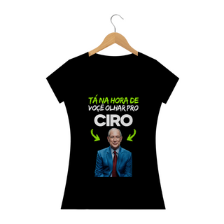 Camiseta Tá na hora de você olhar pro Ciro - Feminina