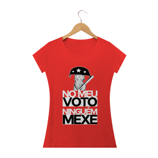 Nome do produtoCamiseta Feminina No meu voto ninguém mexe