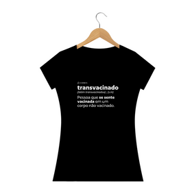 Camisa Feminina - Transvacinado - Um Patriota