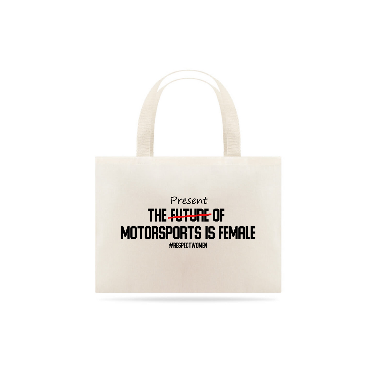 Nome do produto: The PRESENT of Motorsport is female - Respect Women