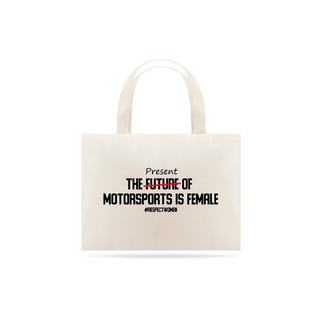 Nome do produtoThe PRESENT of Motorsport is female - Respect Women