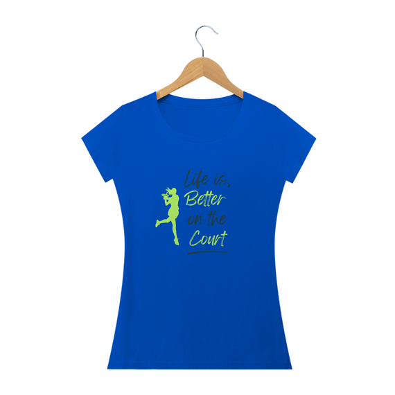 CAMISETA BABY LOOK 'LIFE IS BETTER ON THE COURT'