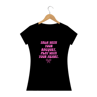 Nome do produtoCAMISETA BABY LONG Talk with your racquet, play with your heart.