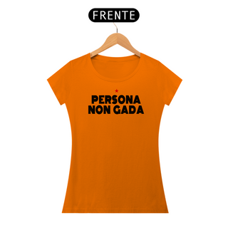 Nome do produtoT-shirt Baby Look Persona Non Gada