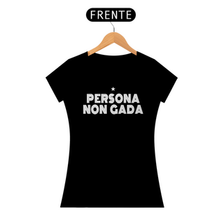 Nome do produtoT-shirt Baby Look Persona Non Gada