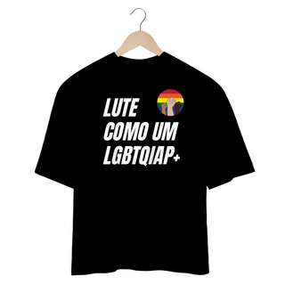 Nome do produtoCamiseta Oversized Lute como um LGBTQAIP+