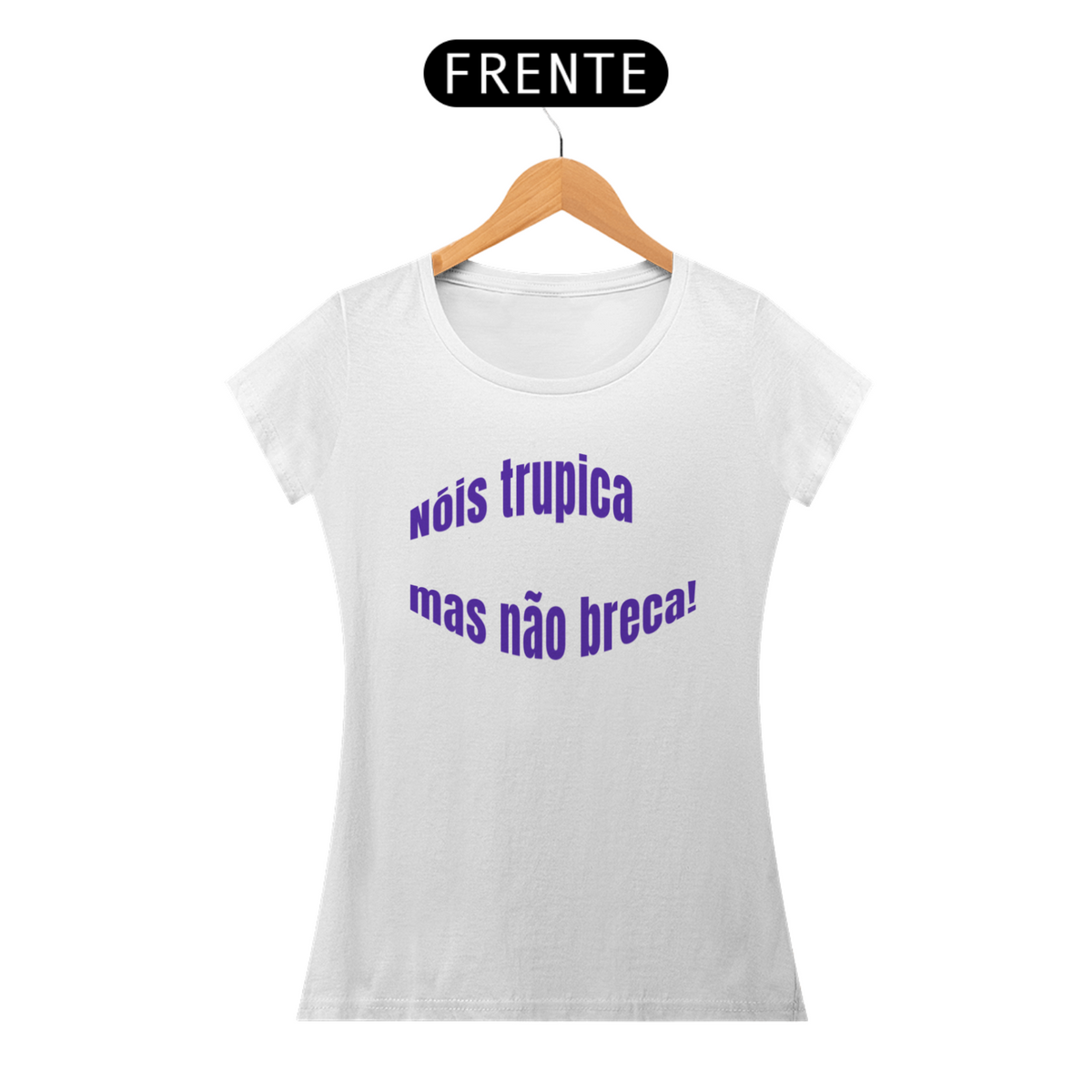 Nome do produto: Camiseta Baby Long Look Quality Feminina Estampa Nóis Trupica Mas Não Breca!