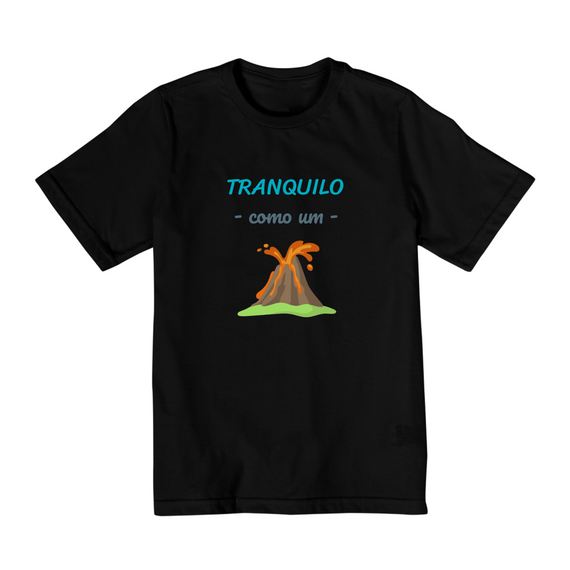 Camiseta Quality (2 a 8 ) Infantil Masculino Estampa Frase - Tranquilo como um vulcão
