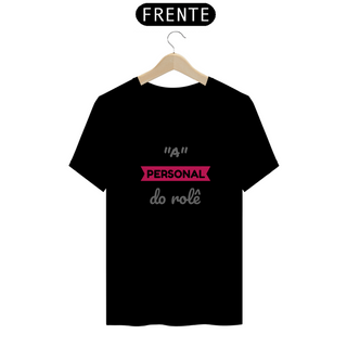 Camiseta Feminina Estampada Frase A Personal do Rolê Quality