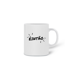 Caneca Branca Éintão