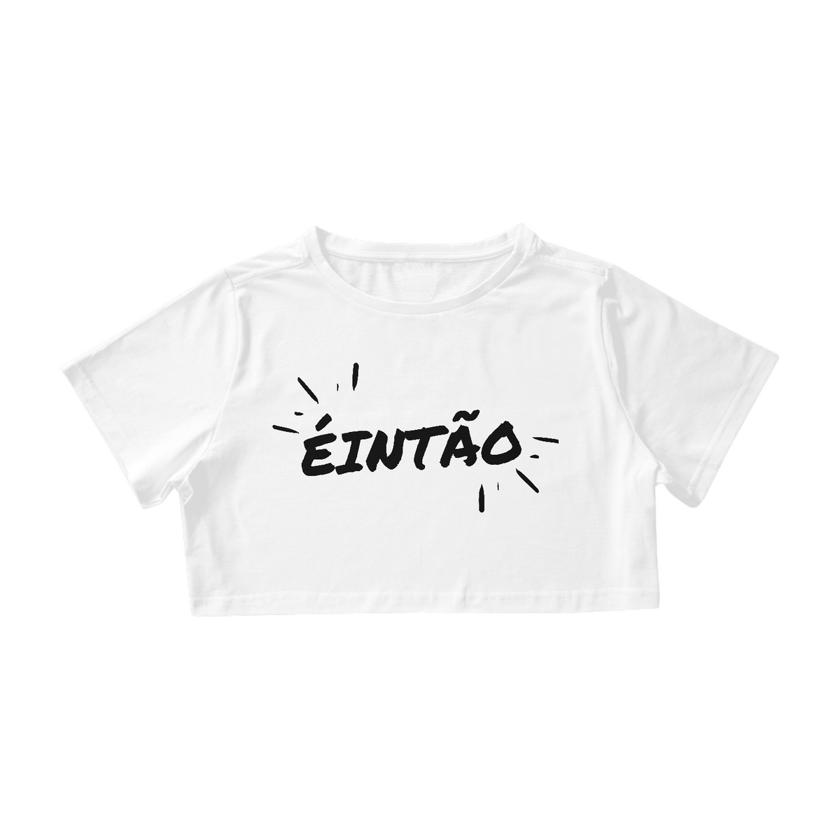 Nome do produtoCamiseta Cropped Éintão