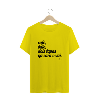 Nome do produtoCafé, ódio, dois tapas na cara e vai (Camiseta quality) LP